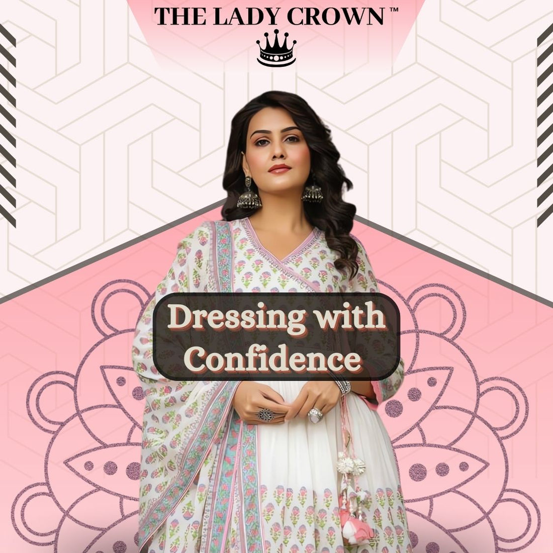 Dressing with Confidence – The Lady Crown’s Guide to Effortless Style